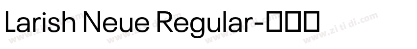 Larish Neue Regular字体转换 Larish Neue Regular字体转换